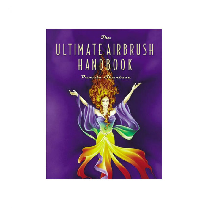 The Ultimate Airbrush Handbook by Pamela Shanteau